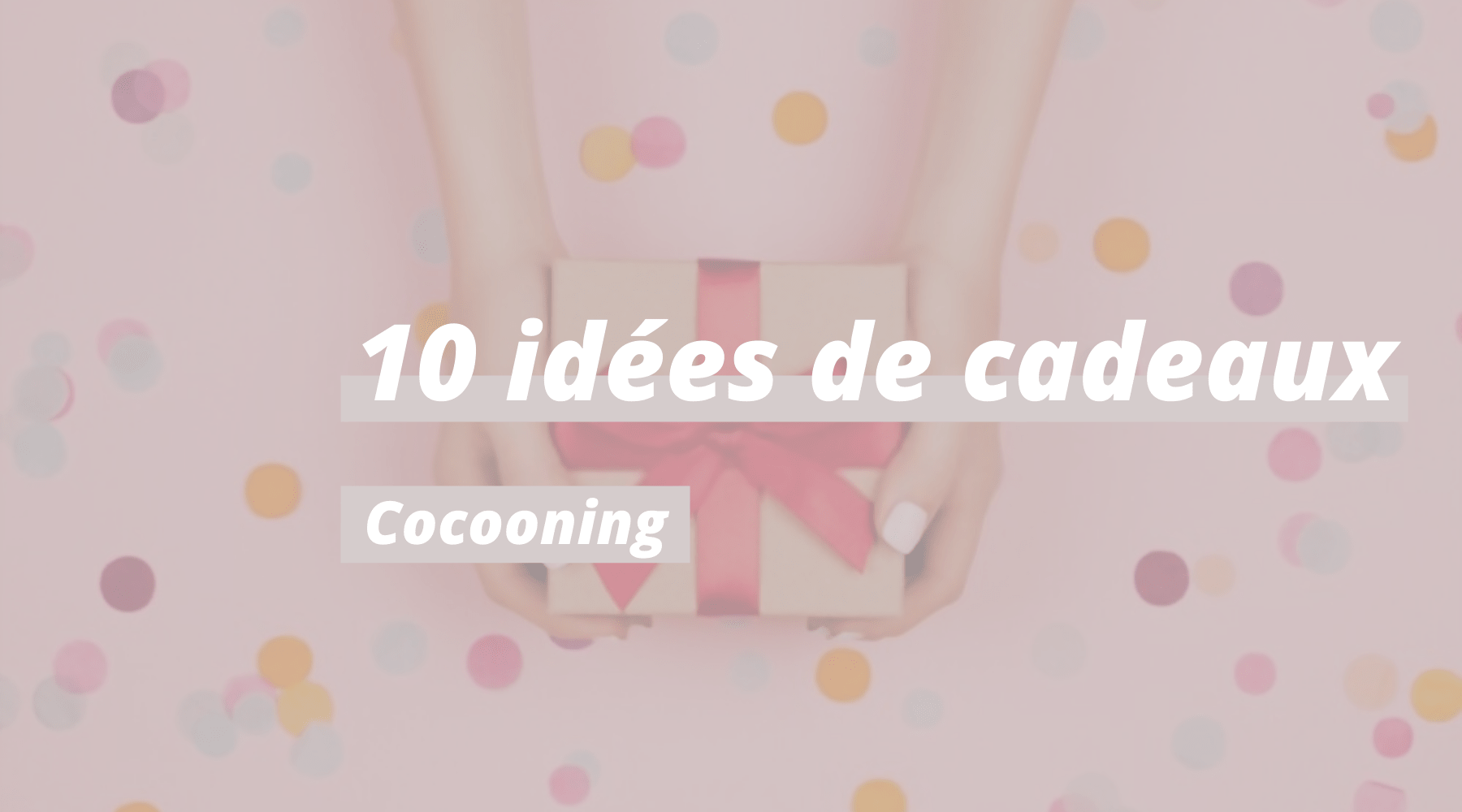 10 idée de cadeaux cocooning | Univers Plaid